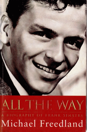 All the Way : A Biography...